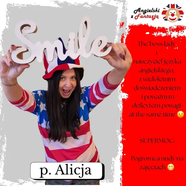 P. PAULINA: The boss lady oraz Anglistka z długoletnią praktyką i niesamowitym podejściem zwłaszcza do tych najmłodszych! ;) SUPERMOC: 