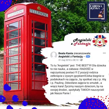 Beata Kania zrecenzowała Angielski z Fantazją 1 maj 2018 08:13, To tu Angielski jest Dla dziecka. To nie nauka , a zabawa i RADOŚC w najczystszej postaci. Z pozycji rodzica zetkniecie z żywym językiem! Córka biegnie z radością na zajęcia , by spotkać Się z p. Alą i p. Pauliną. Odwołane zajęcia to smutek , a wręcz kara! Życzmy naszym dzieciom, by na swojej drodze spotykały TAKICH nauczycieli, jak Nasze Panie
